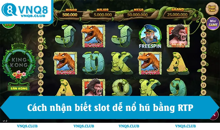 4 Game Nào Dễ Nổ Hũ Nhất 2025 Theo Người Chơi VNQ8 1 Cách nhận biết slot dễ nổ hũ bằng RTP và độ biến động