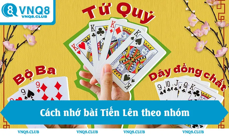 Cách Nhớ Bài Tiến Lên Và Xếp Bài Nhanh Trong 3 Phút Đầu Ván 1 Cách nhớ bài Tiến Lên theo nhóm, mẹo xếp bài nhanh và logic ghi nhớ