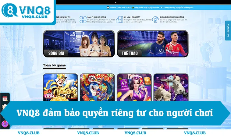 Chính Sách Bảo Mật VNQ8 1 Chính sách bảo mật VNQ8 đảm bảo quyền riêng tư cho người chơi