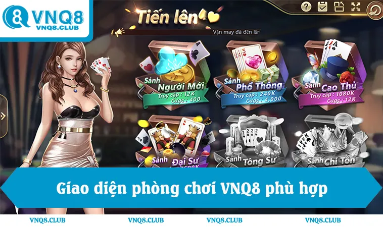 Game Bài VNQ8 2 Giao diện phòng chơi VNQ8 phù hợp từng nhóm người chơi