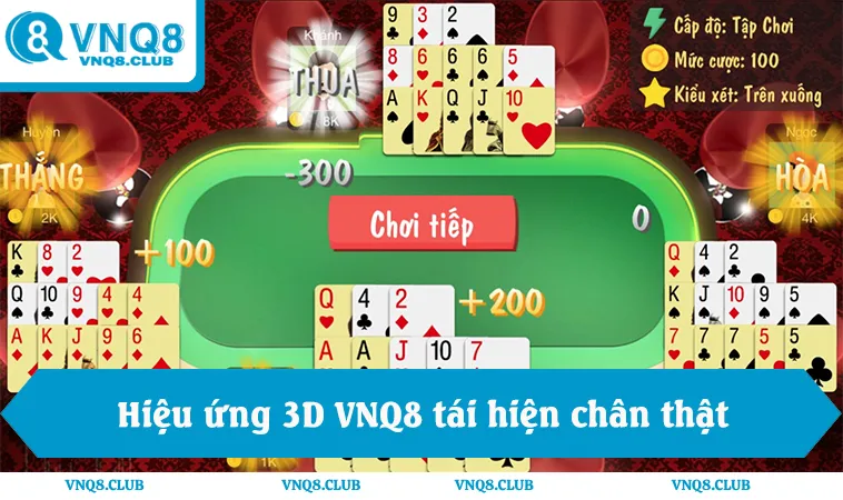 Game Bài VNQ8 3 Hiệu ứng 3D VNQ8 tái hiện không gian chơi đầy cảm xúc