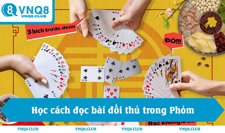 Người chơi đang học cách đọc bài đối thủ trong Phỏm