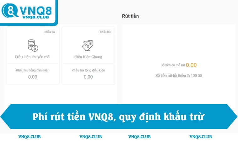 Rút Tiền VNQ8 2 Phí rút tiền VNQ8, quy định khấu trừ, chi tiết giao dịch minh bạch