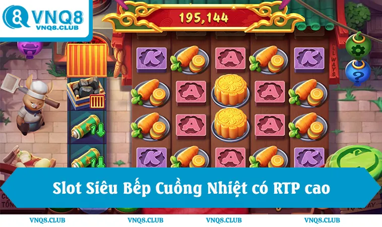 4 Game Nào Dễ Nổ Hũ Nhất 2025 Theo Người Chơi VNQ8 3 Slot Siêu Bếp Cuồng Nhiệt có RTP cao dễ nổ hũ