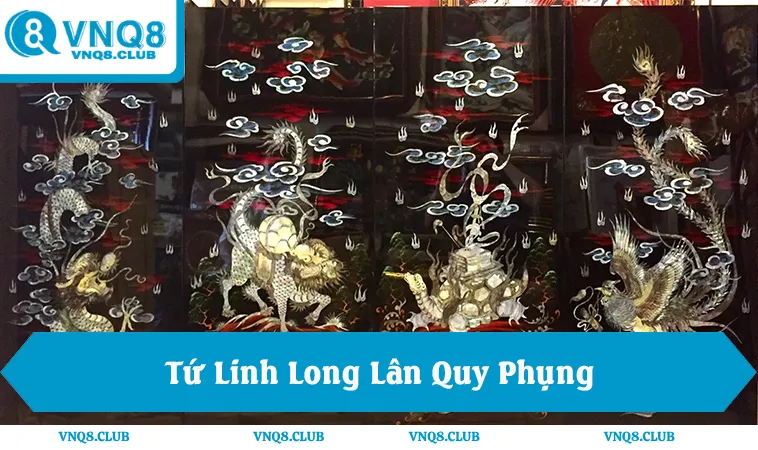 Cách Chơi Xóc Đĩa Tứ Linh Và 3 Cửa Cược Dễ Ăn Tiền 1 Tứ linh long lân quy phụng trong xóc đĩa Tứ Linh